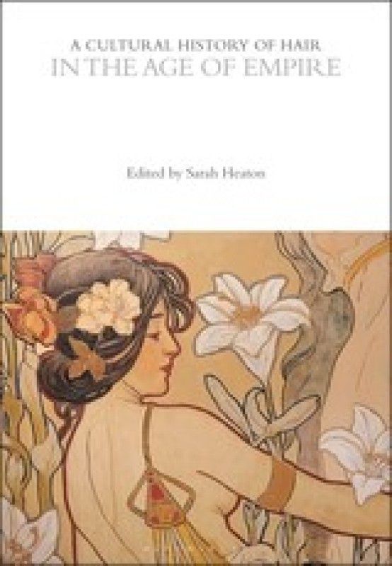 A Cultural History of Hair in the Age of Empire  (English, Paperback, unknown)
