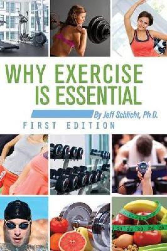 Why Exercise Is Essential  (English, Hardcover, Schlicht Jeff)