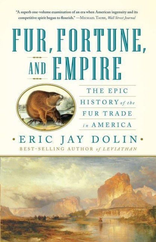 Fur, Fortune, and Empire  (English, Paperback, Dolin Eric Jay)