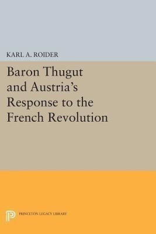 Baron Thugut and Austria's Response to the French Revolution  (English, Paperback, Roider Karl A.)