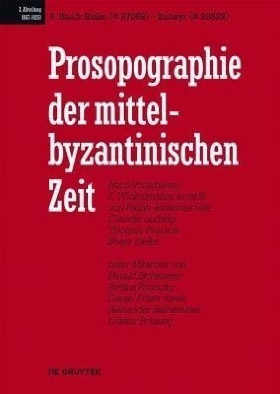 Prosopographie der mittelbyzantinischen Zeit, Band 6, Sinko (# 27089) - Zuhayr (# 28522)  (German, Hardcover, Et Al Thomas)