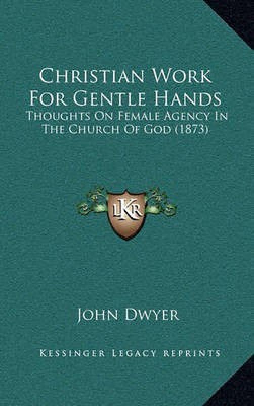 Christian Work For Gentle Hands  (English, Paperback, Dwyer John)