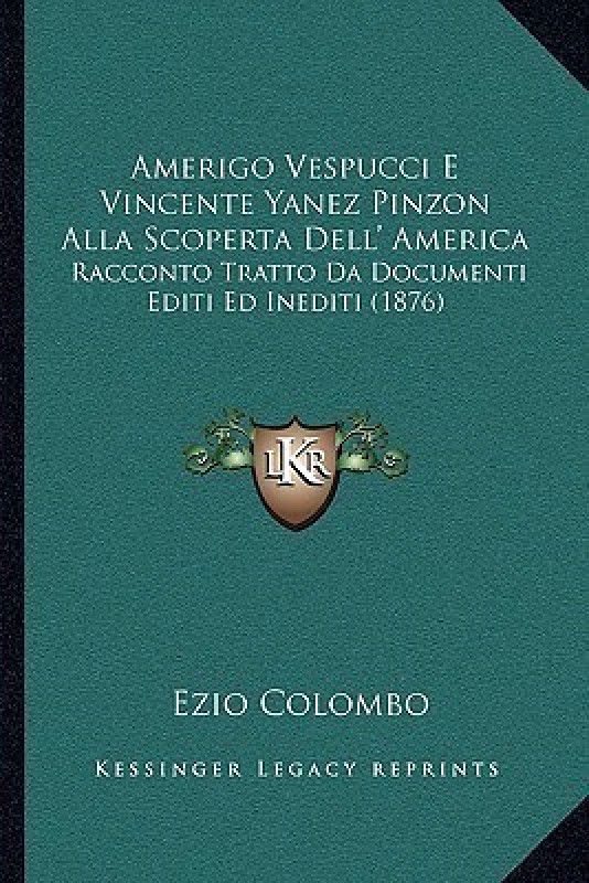Amerigo Vespucci E Vincente Yanez Pinzon Alla Scoperta Dell' America  (Italian, Paperback, Colombo Ezio)