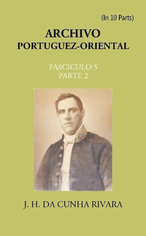 Archivo Portuguez-Oriental Volume FASCICULO 5, Part E 2  (Paperback, J. H. Da Cunha Rivara)