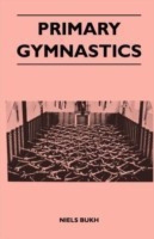Primary Gymnastics  (English, Paperback, Bukh Niels)