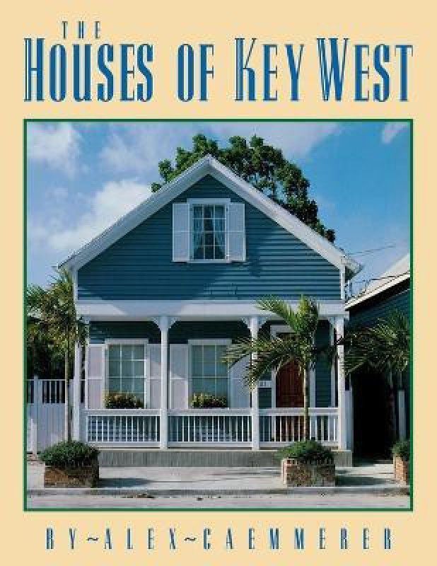 The Houses of Key West  (English, Paperback, Caemmerer Alex)