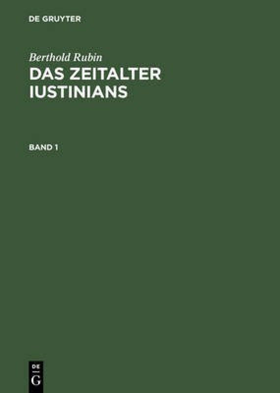 Berthold Rubin: Das Zeitalter Iustinians. Band 1  (German, Hardcover, Rubin Berthold)
