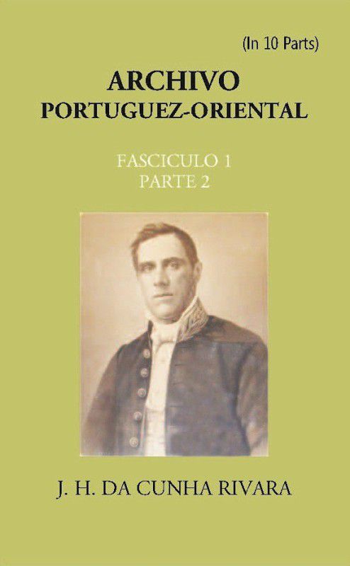Archivo Portuguez-Oriental Volume FASCICULO 1, Part E 2  (Paperback, J. H. Da Cunha Rivara)