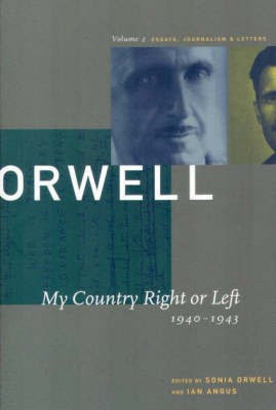 George Orwell: My Country Right or Left, 1940-1943 v. 2  (English, Paperback, Orwell George)