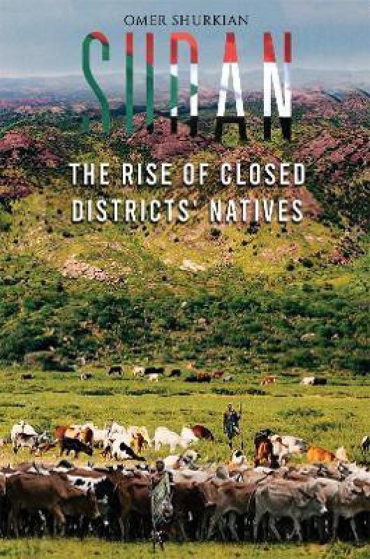 Sudan: The Rise of Closed Districts' Natives  (English, Paperback, Shurkian Omer)