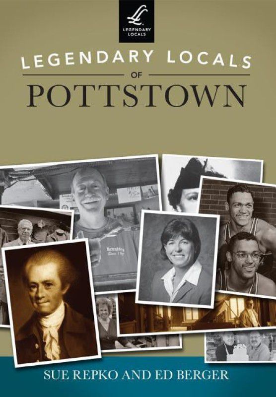Legendary Locals of Pottstown  (English, Paperback, Sue Repko, Ed Berger)
