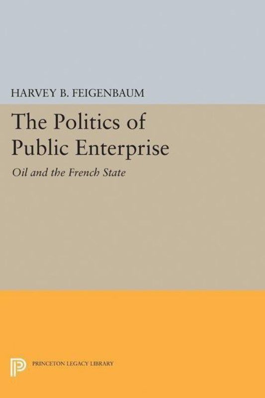 The Politics of Public Enterprise  (English, Paperback, Feigenbaum Harvey B.)