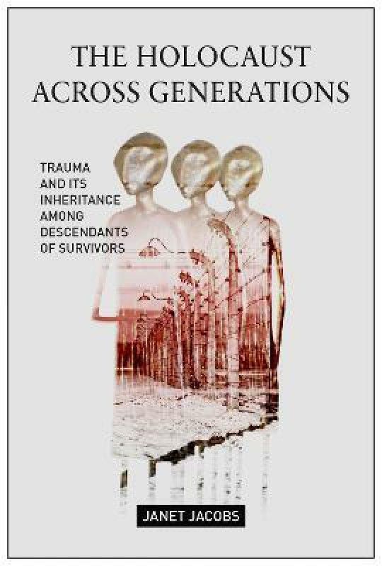 The Holocaust Across Generations  (English, Paperback, Jacobs Janet)