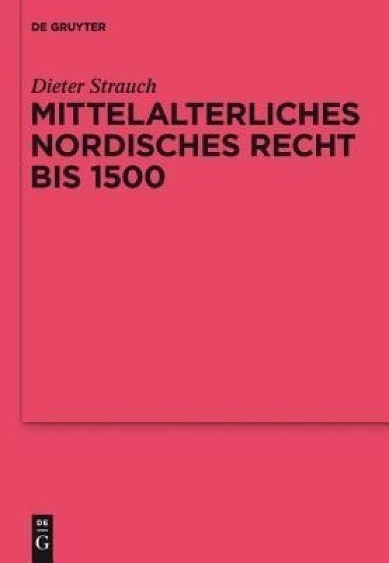Mittelalterliches nordisches Recht bis 1500  (German, Hardcover, Strauch Dieter Dr)