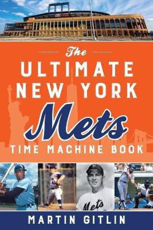 The Ultimate New York Mets Time Machine Book  (English, Paperback, Gitlin Martin)