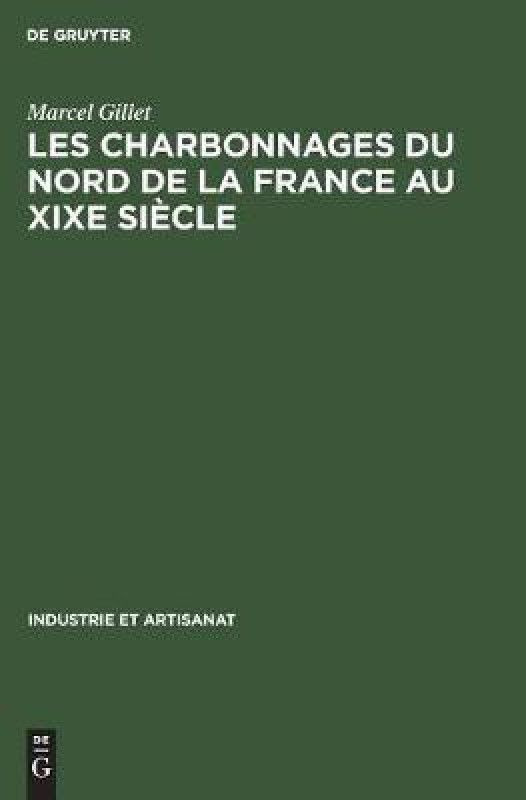 Les charbonnages du nord de la France au XIXe siecle  (English, Hardcover, Gillet Marcel)