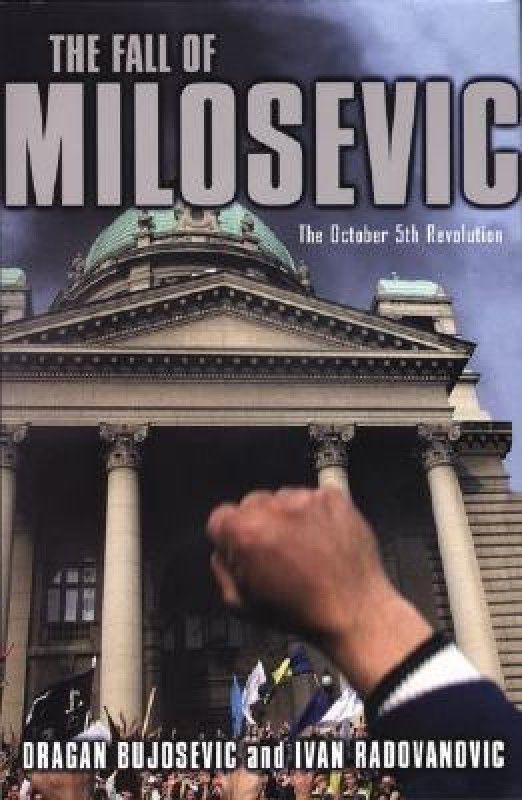 The Fall of Milosevic  (English, Hardcover, Bujosevic D.)