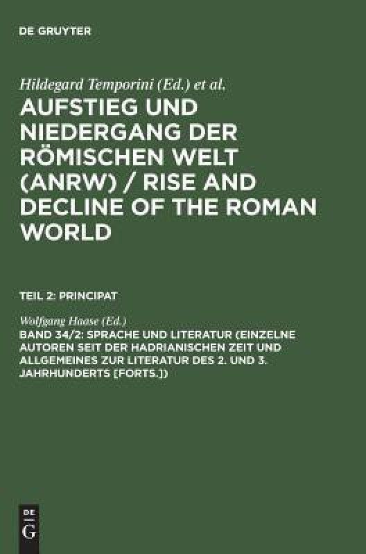 Sprache Und Literatur (Einzelne Autoren Seit Der Hadrianischen Zeit Und Allgemeines Zur Literatur Des 2. Und 3. Jahrhunderts [Forts.])  (German, Hardcover, unknown)