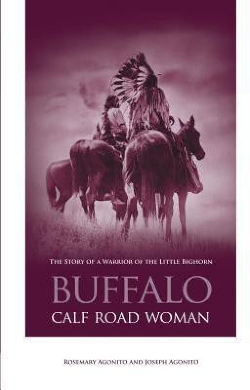 Buffalo Calf Road Woman  (English, Paperback, Agonito Rosemary)