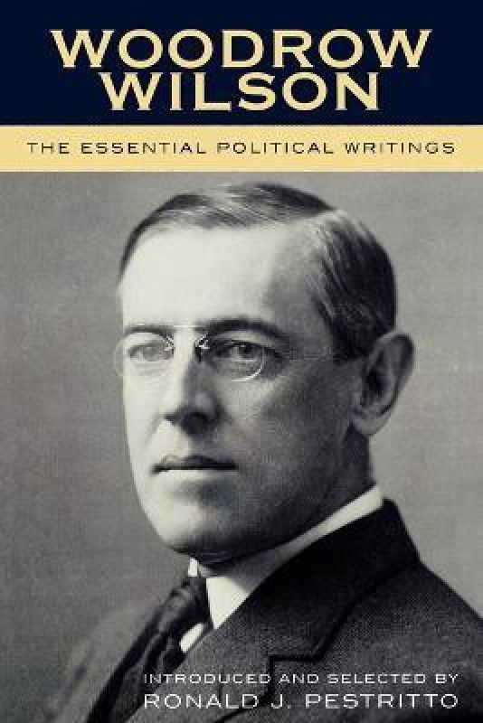 Woodrow Wilson  (English, Paperback, Pestritto Ronald J.)
