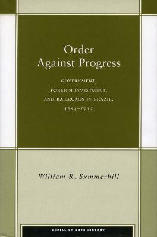 Order Against Progress  (English, Hardcover, Summerhill William R.)