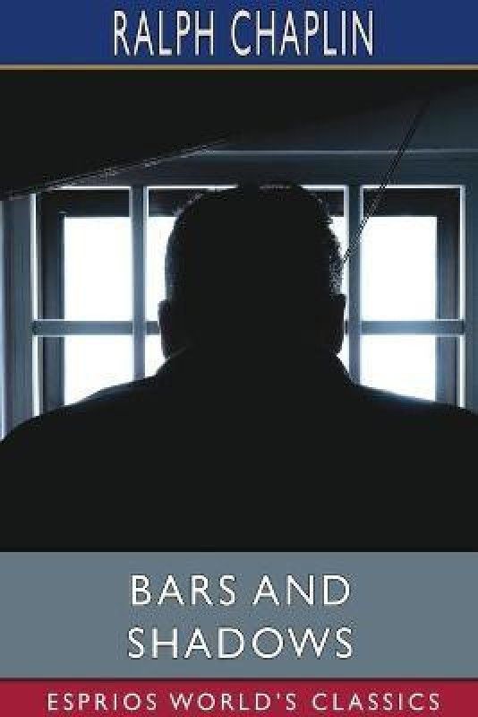 Bars and Shadows (Esprios Classics)  (English, Paperback, Chaplin Ralph)