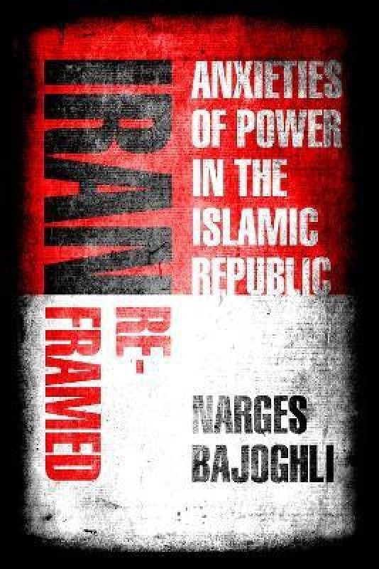 Iran Reframed  (English, Paperback, Bajoghli Narges)