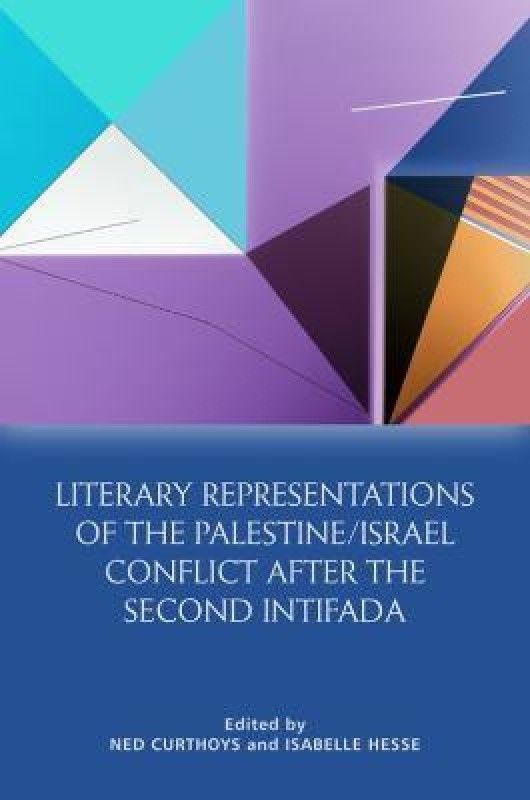 Literary Representations of the Palestine/Israel Conflict After the Second Intifada  (English, Hardcover, unknown)