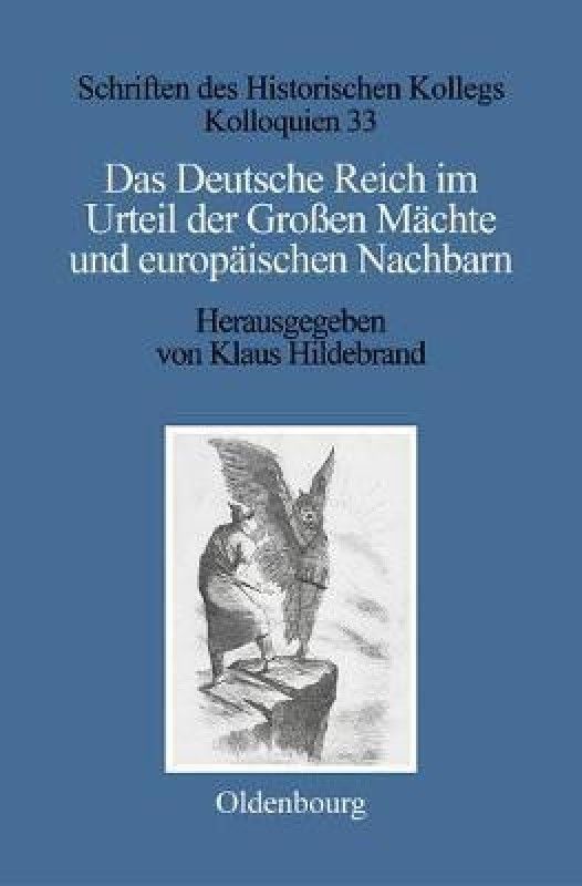 Das Deutsche Reich Im Urteil Der Grossen Machte Und Europaischen Nachbarn (1871-1945)  (German, Hardcover, unknown)