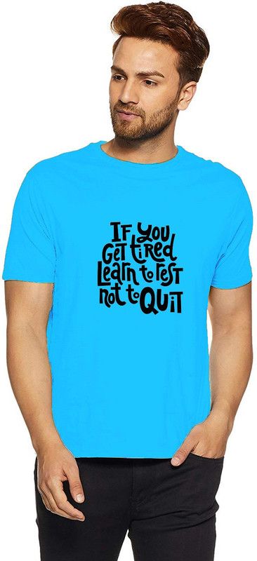 if you get tired learn to rest not to quit Men Typography Round Neck Viscose Rayon Light Blue T-Shirt