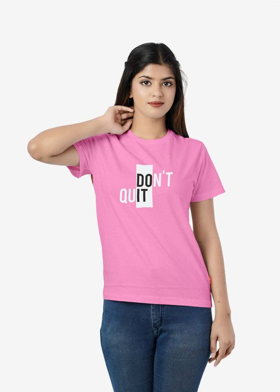 Don't Quit T-Shirt For Women Women Printed Round Neck Pure Cotton Pink T-Shirt
