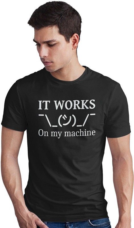 It Works on my Machine | Programmer T Shirt | Coding T Shirt for Coders | Developer T Shirt | | Geek T-Shirt | Programming T- Shirt | Coder T-Shirt | Software T-Shirt | Code T-Shirt Men Printed Round Neck Pure Cotton Black T-Shirt