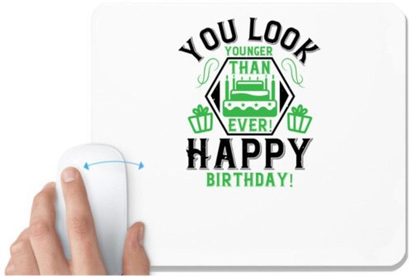 UDNAG White Mousepad 'Birthday | You look younger than ever! Happy birthday!' for Computer / PC / Laptop [230 x 200 x 5mm] Mousepad  (White)