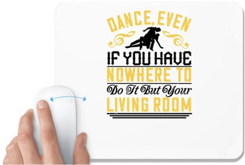 UDNAG White Mousepad 'Dancing | Dance, even if you have nowhere to do it but your living room.0' for Computer / PC / Laptop [230 x 200 x 5mm] Mousepad  (White)
