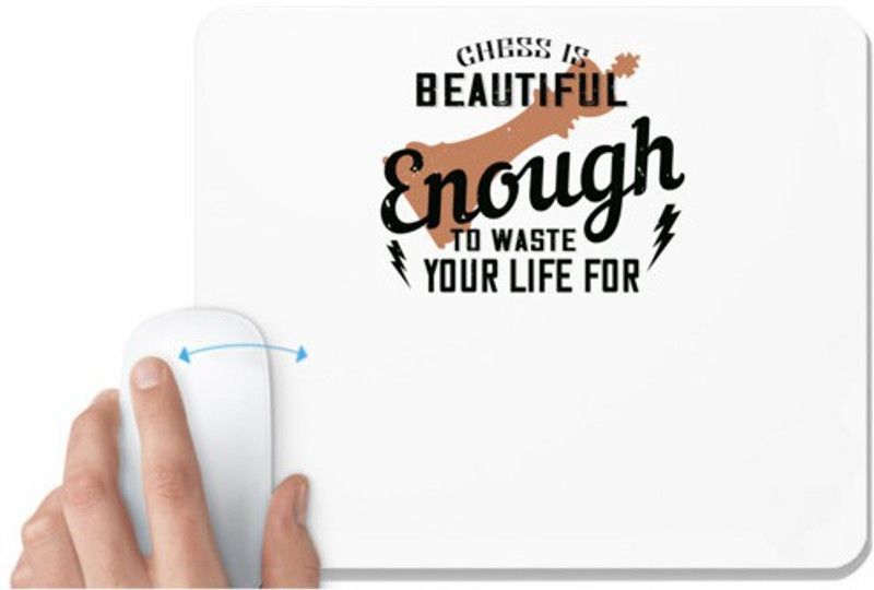 UDNAG White Mousepad 'Chess | Chess is beautiful enough to waste your life for' for Computer / PC / Laptop [230 x 200 x 5mm] Mousepad  (White)