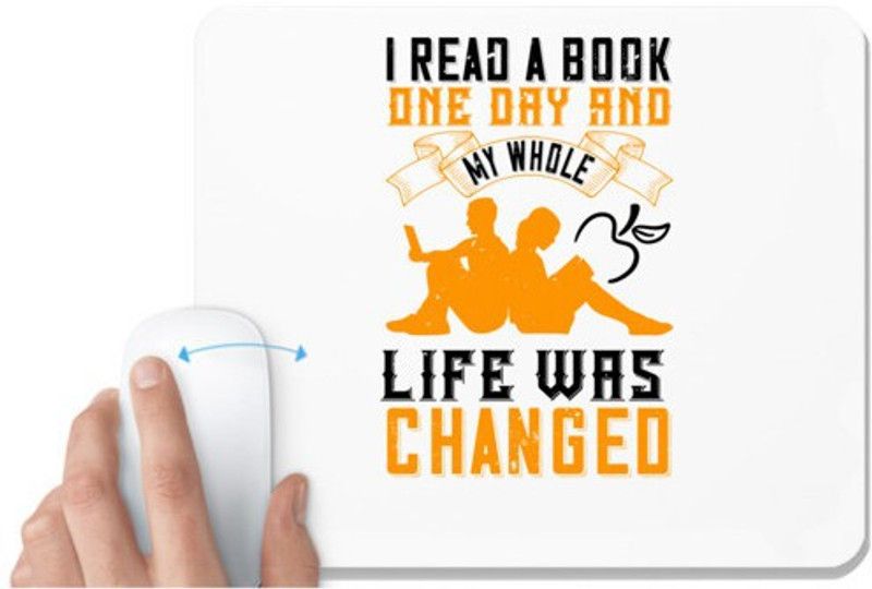 UDNAG White Mousepad 'Reading | I read a book one day and my whole life was changed' for Computer / PC / Laptop [230 x 200 x 5mm] Mousepad  (White)