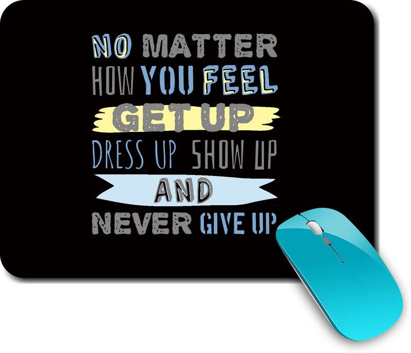 whats your kick Never Give Up | Quotes | Motivational | Best Quotes | Stylish | Printed Mouse Pad/Designer Waterproof Coating Gaming Mouse Pad For Computer/Laptop (Multi4) Mousepad  (Multicolor)