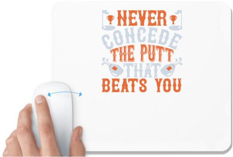 UDNAG White Mousepad 'Golf | Never concede the putt that beats you' for Computer / PC / Laptop [230 x 200 x 5mm] Mousepad  (White)