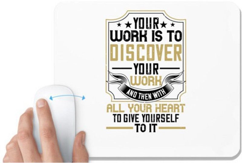 UDNAG White Mousepad 'Buddhism | Your work is to discover your work and then with all your heart to give yourself to it' for Computer / PC / Laptop [230 x 200 x 5mm] Mousepad  (White)