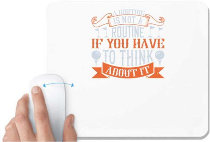 UDNAG White Mousepad 'Golf | A routine is not a routine if you have to think about it' for Computer / PC / Laptop [230 x 200 x 5mm] Mousepad  (White)