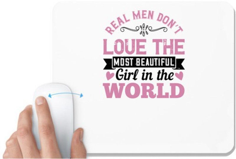 UDNAG White Mousepad 'Couple | Real men don’t love the most beautiful girl in the world' for Computer / PC / Laptop [230 x 200 x 5mm] Mousepad  (White)