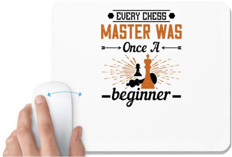 UDNAG White Mousepad 'Chess | Every chess master was once a beginner' for Computer / PC / Laptop [230 x 200 x 5mm] Mousepad  (White)