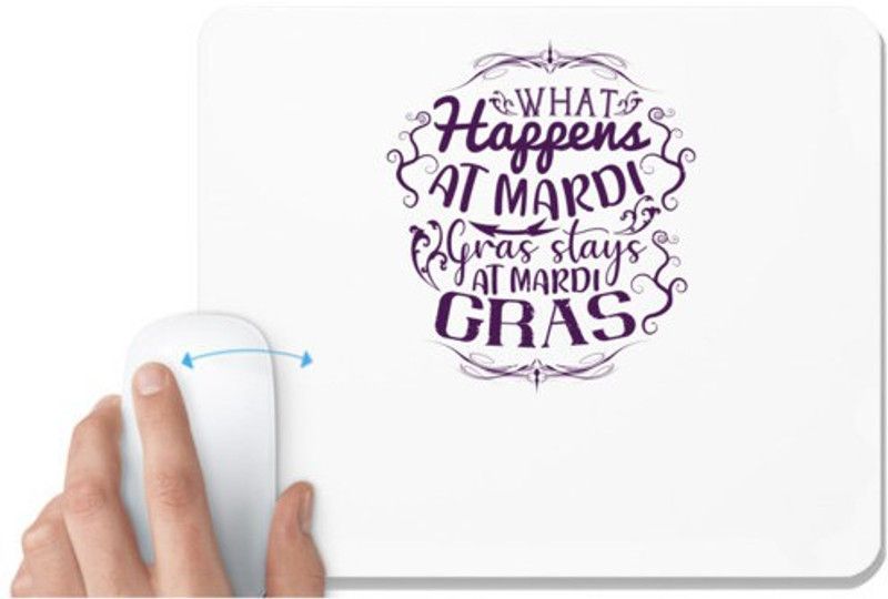 UDNAG White Mousepad 'Mardi Gras | What happens at Mardi Gras stays at Mardi Gras' for Computer / PC / Laptop [230 x 200 x 5mm] Mousepad  (White)