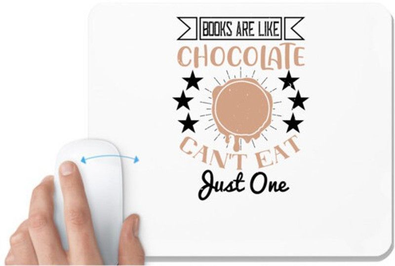UDNAG White Mousepad 'Chocolate | Books are like chocolate. Can't eat just one' for Computer / PC / Laptop [230 x 200 x 5mm] Mousepad  (White)