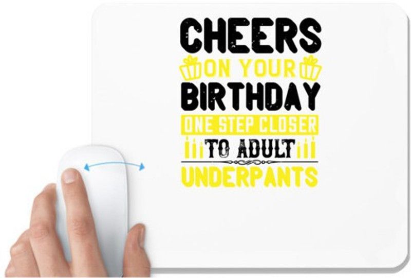 UDNAG White Mousepad 'Birthday | Cheers on your birthday. One step closer to adult underpants' for Computer / PC / Laptop [230 x 200 x 5mm] Mousepad  (White)