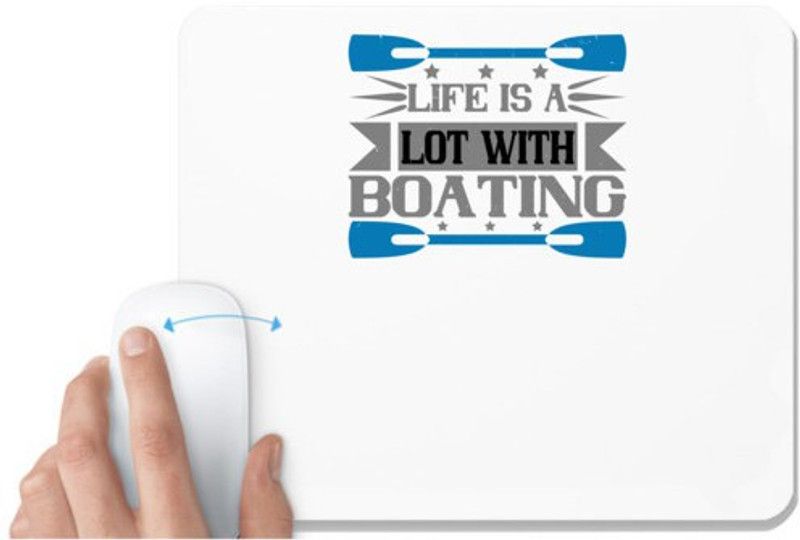 UDNAG White Mousepad 'Boating | Life is a lot with Boating' for Computer / PC / Laptop [230 x 200 x 5mm] Mousepad  (White)