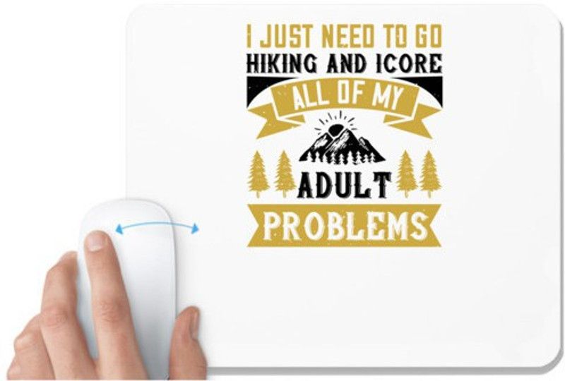 UDNAG White Mousepad 'Adventure Mountain | i just need to go hiking and icore all of my adult problems' for Computer / PC / Laptop [230 x 200 x 5mm] Mousepad  (White)