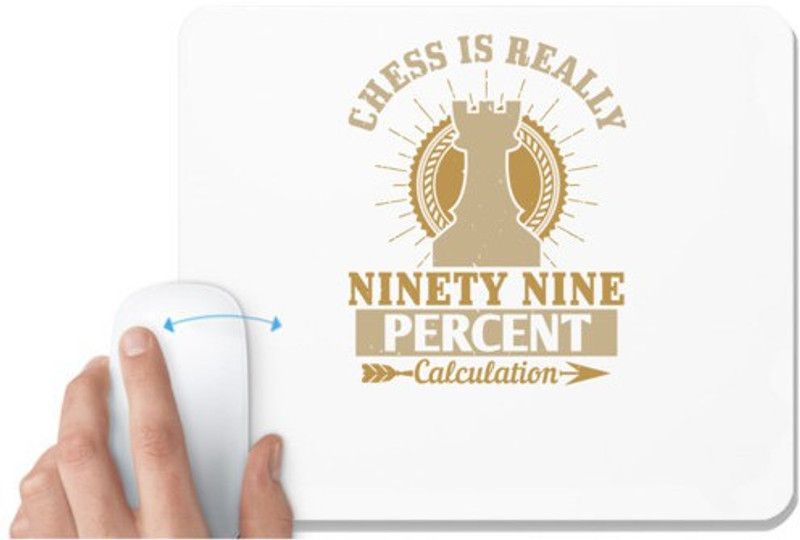 UDNAG White Mousepad 'Chess | Chess is really ninety nine percent calculation' for Computer / PC / Laptop [230 x 200 x 5mm] Mousepad  (White)