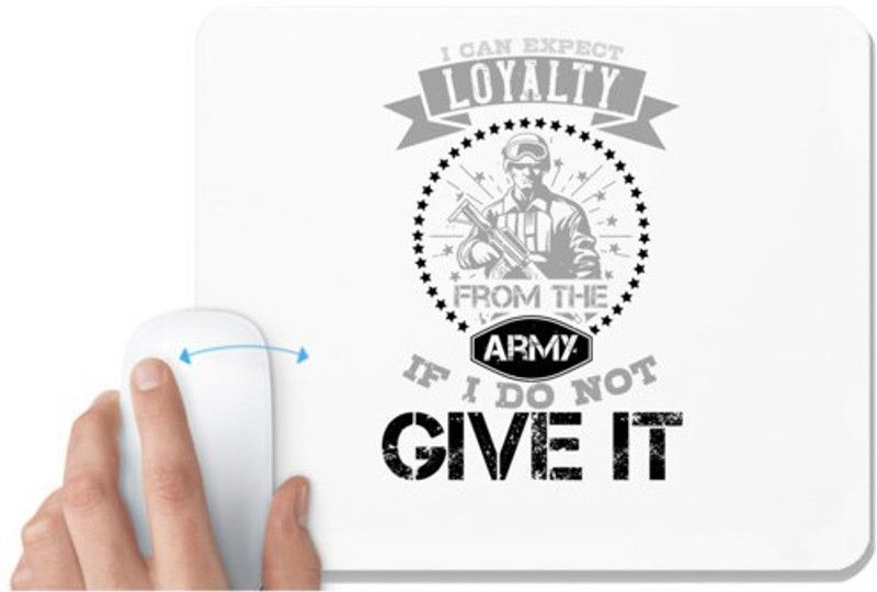 UDNAG White Mousepad 'Military | I can't expect loyalty from the army if I do not give it' for Computer / PC / Laptop [230 x 200 x 5mm] Mousepad  (White)