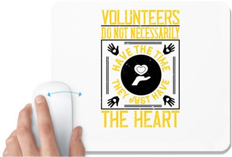 UDNAG White Mousepad 'Volunteers | Volunteers do not necessarily have the time; they just have the heart' for Computer / PC / Laptop [230 x 200 x 5mm] Mousepad  (White)